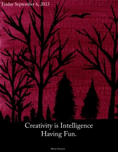 Creativity is Intelligence Having Fun. -- Albert Einstein